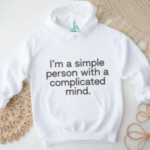 I'm A Simple Person With A Complicated Mind Shirt