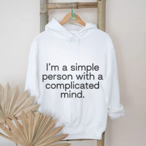 I'm A Simple Person With A Complicated Mind Shirt