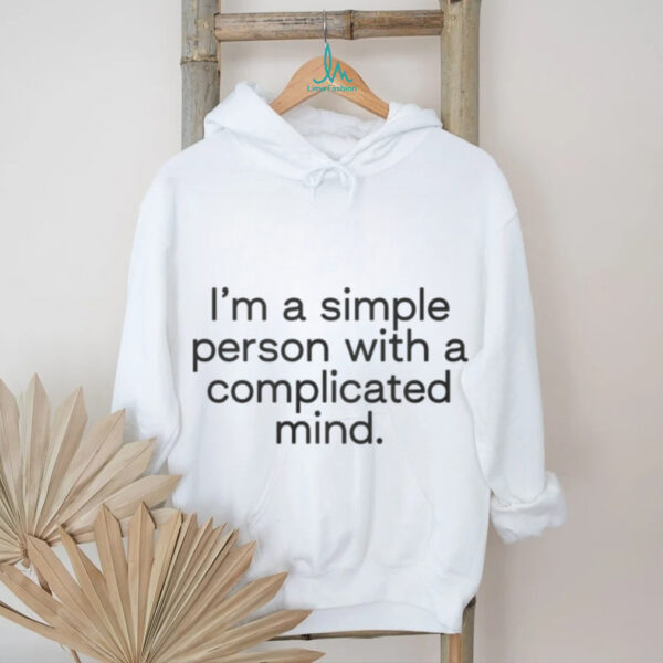 I’m A Simple Person With A Complicated Mind Shirt