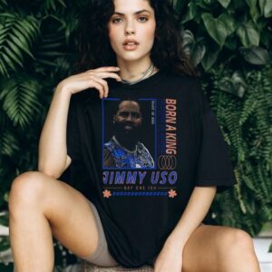 Jimmy Uso big face WWE Born a King Day One Ish vintage shirt