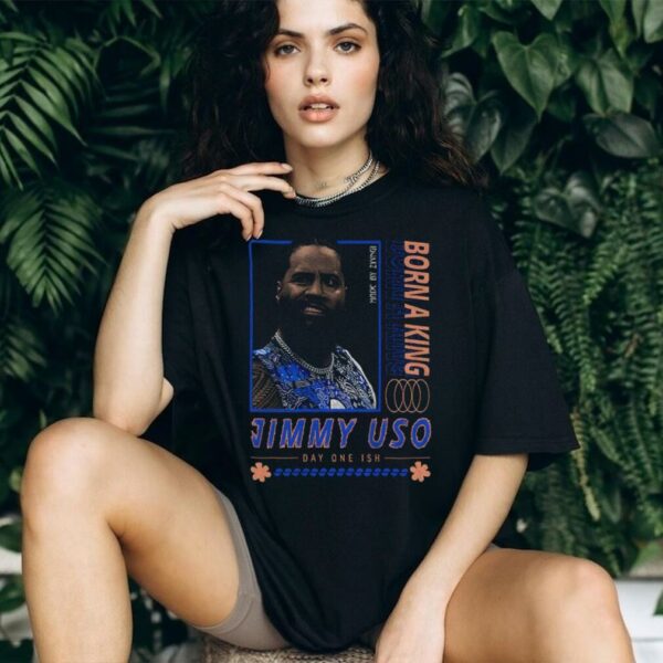 Jimmy Uso big face WWE Born a King Day One Ish vintage shirt