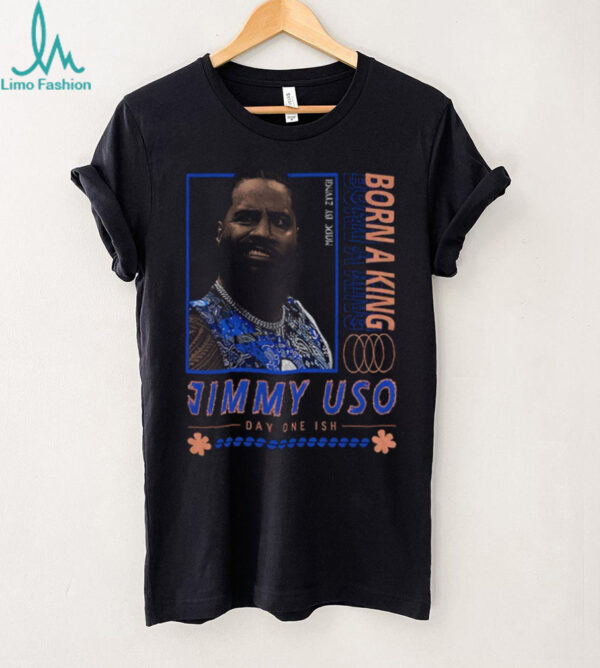 Jimmy Uso big face WWE Born a King Day One Ish vintage shirt