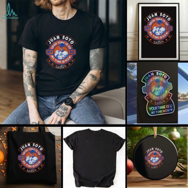 Juan Soto NY Mets 22 your time is up my time is now signature t shirt