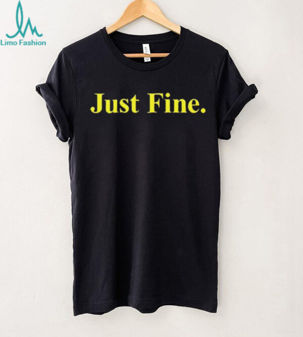 Just Fine Michigan shirt