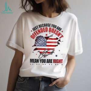 Just because you are offended doesn’t mean you’re right Charlie Kirk signature shirt