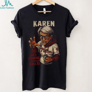 Karen Philadelphia Phillies she’s coming for your balls shirt