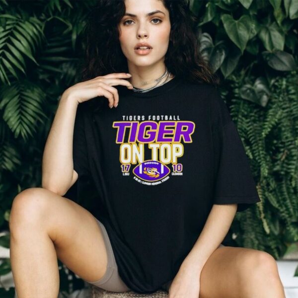LSU Tigers Defeat Clemson Tigers Tiger On Top 17 10 Score Shirt