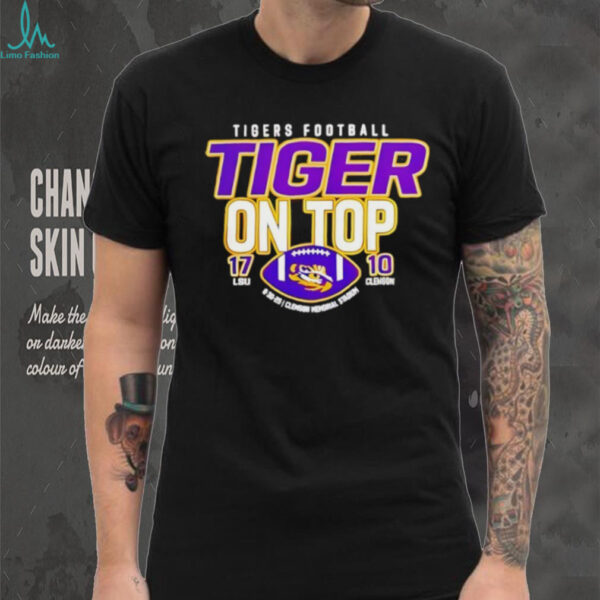 LSU Tigers Defeat Clemson Tigers Tiger On Top 17 10 Score Shirt