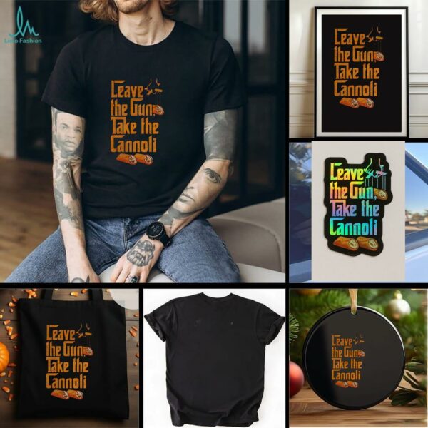 Leave the Gun Take the Cannoli The Godfather t shirt