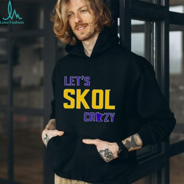 Let’s Skol Crazy Minnesota Vikings Football shirt