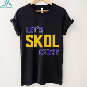 Let’s Skol Crazy Minnesota Vikings Football shirt
