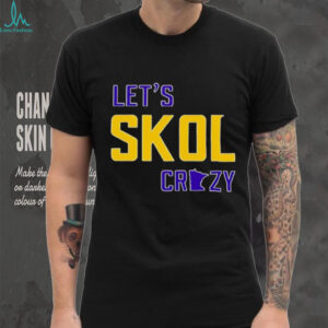 Let’s Skol Crazy Minnesota Vikings Football shirt