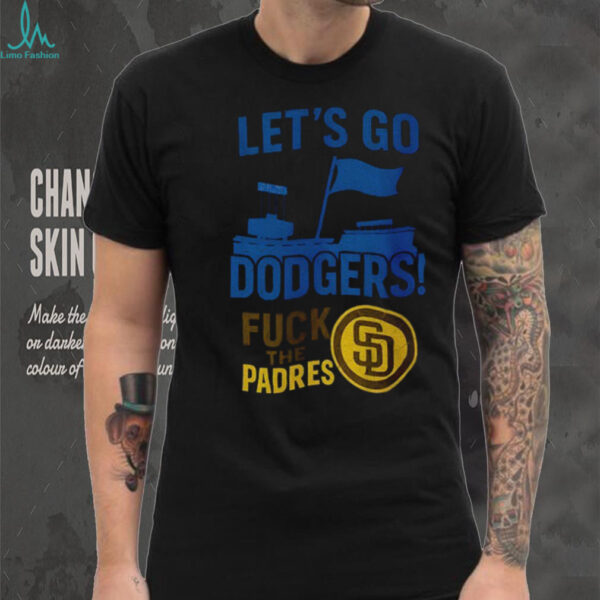 Let’s go Los Angeles Dodgers fuck the San Diego Padres MLB Baseball 2025 shirt