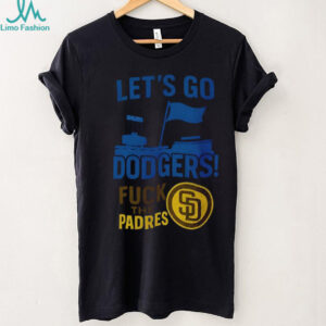 Let’s go Los Angeles Dodgers fuck the San Diego Padres MLB Baseball 2025 shirt