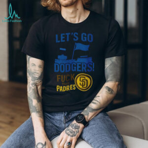 Let’s go Los Angeles Dodgers fuck the San Diego Padres MLB Baseball 2025 shirt