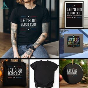 Lets go blood clot make natural selection great again t shirt