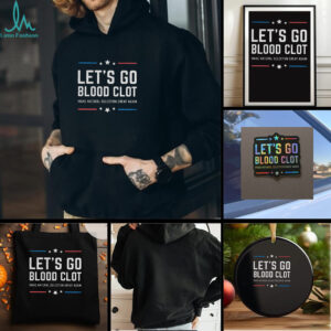 Lets go blood clot make natural selection great again t shirt