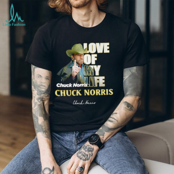 Love of my life Chuck Norris shirt