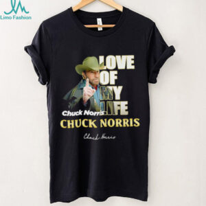 Love of my life Chuck Norris shirt