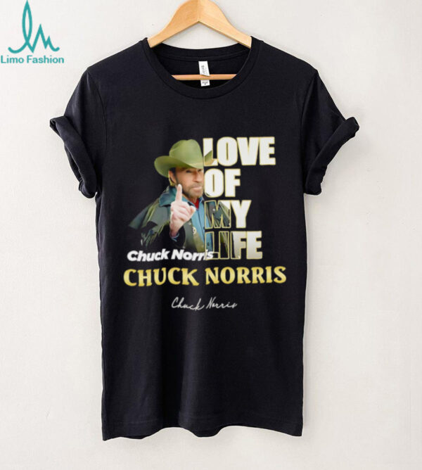 Love of my life Chuck Norris shirt