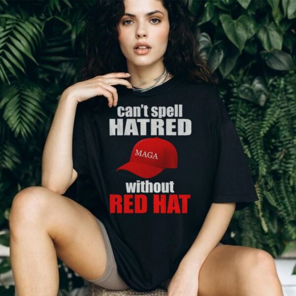 Maga hat America can’t spell hatred without red hat shirt