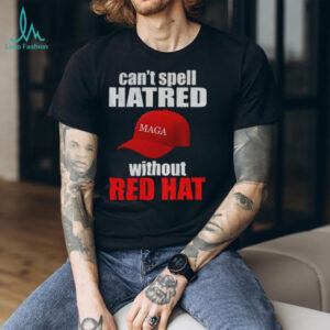 Maga hat America can’t spell hatred without red hat shirt
