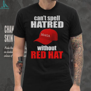 Maga hat America can’t spell hatred without red hat shirt