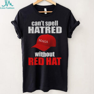Maga hat America can’t spell hatred without red hat shirt