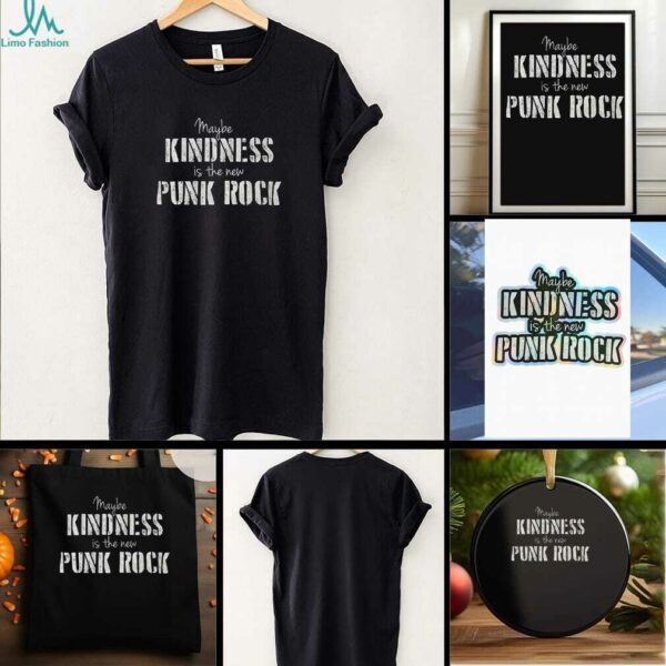 Maybe kindness is the new Punk Rock shirt