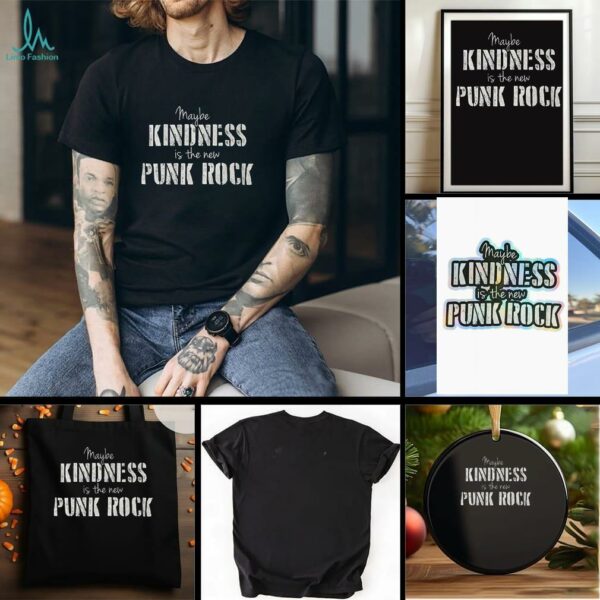 Maybe kindness is the new Punk Rock shirt