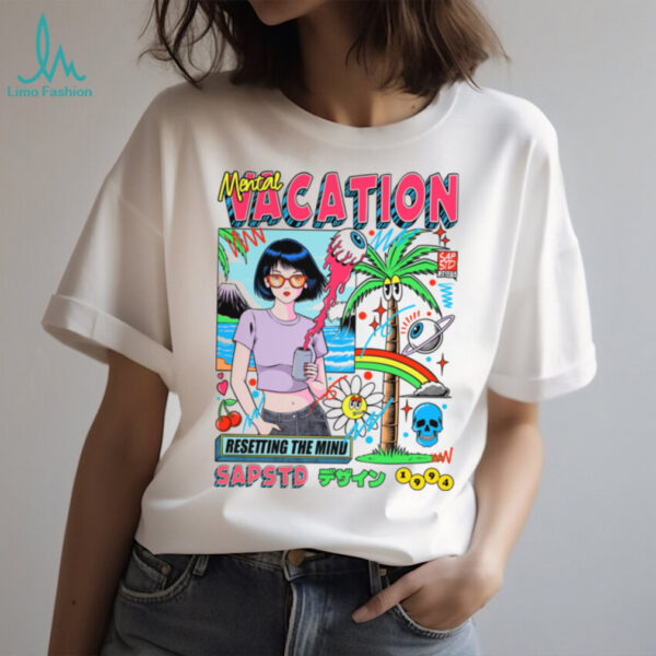 Mental Vacation shirt