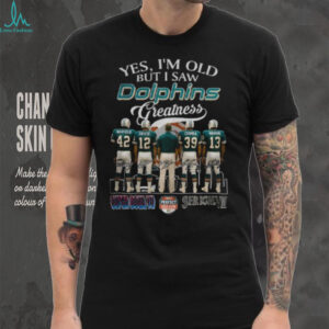 Miami Dolphins yes I’m old but I saw Dolphins greatness city skyline signatures shirt