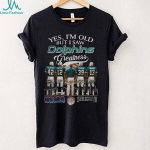 Miami Dolphins yes I’m old but I saw Dolphins greatness city skyline signatures shirt