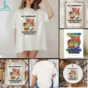 Minions my husband love is my fovorite pain in the ass shirt