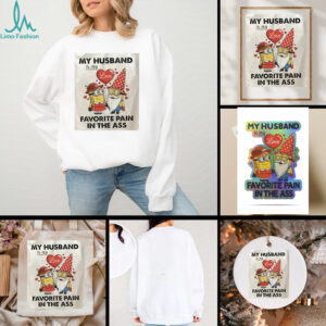 Minions my husband love is my fovorite pain in the ass shirt