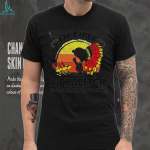 Native Snoopy and Woodstock I’m chief kickabitch from the slapahoe tribe shirt
