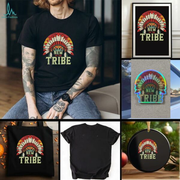 Native style new to the tribe t shirt
