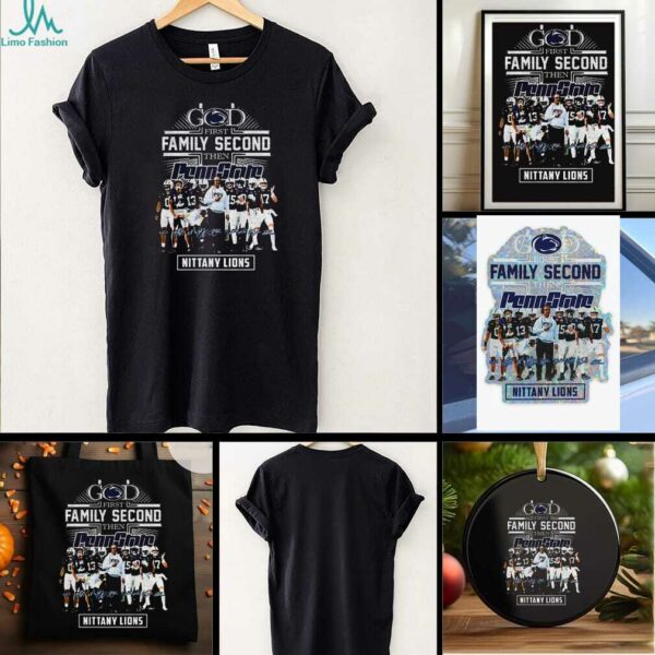 Nittany Lions God first Family Second then Nittany Lions t shirt