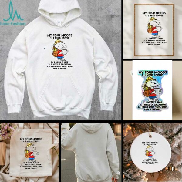 Snoopy my four moods I need coffee I need a nap I need a vacation I need duct tape rope and a shovel shirt