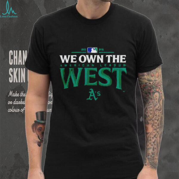 Oakland Athletics we own the American league West 2025 MLB division champions shirt