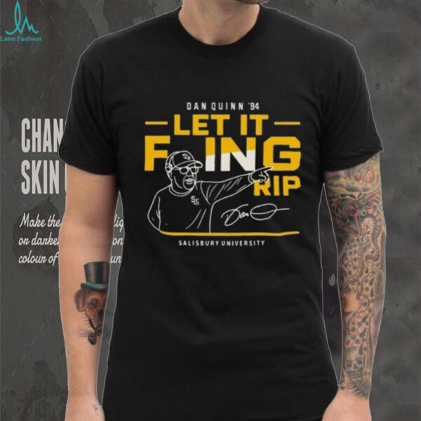 Official Dan Quinn 94 Let It Foing Rip Salisbury University Shirt