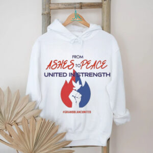 Official From Ashes To Peace United In Strength Grand Blanc United Shirt