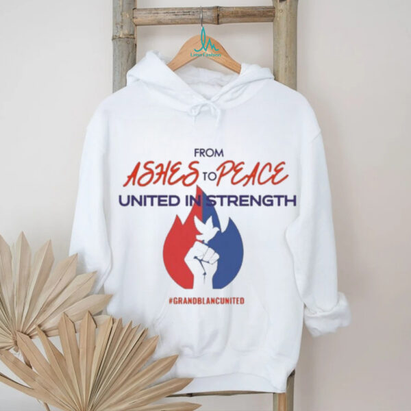 Official From Ashes To Peace United In Strength Grand Blanc United Shirt