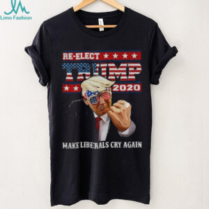 Official Re elect Trump 2020 Make Liberals Cry Again shirt