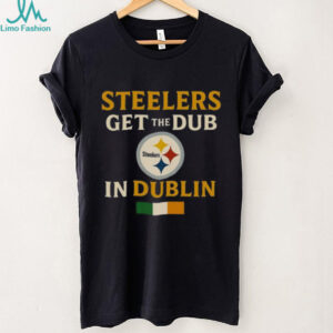 Official Steelers Wins Get The Dub In Dublin Shirt