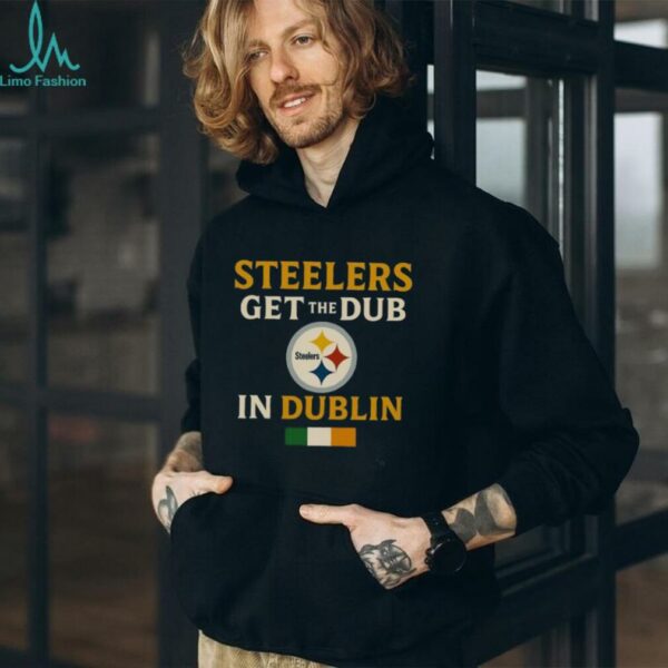 Official Steelers Wins Get The Dub In Dublin Shirt