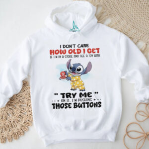 Official Stitch I don’t care how old I get If I’m in a store and see a toy with shirt