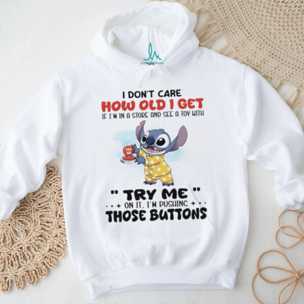 Official Stitch I don’t care how old I get If I’m in a store and see a toy with shirt