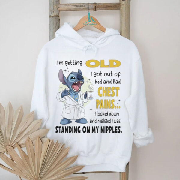 Official Stitch I’m getting old I got out of bed and had chest pains shirt