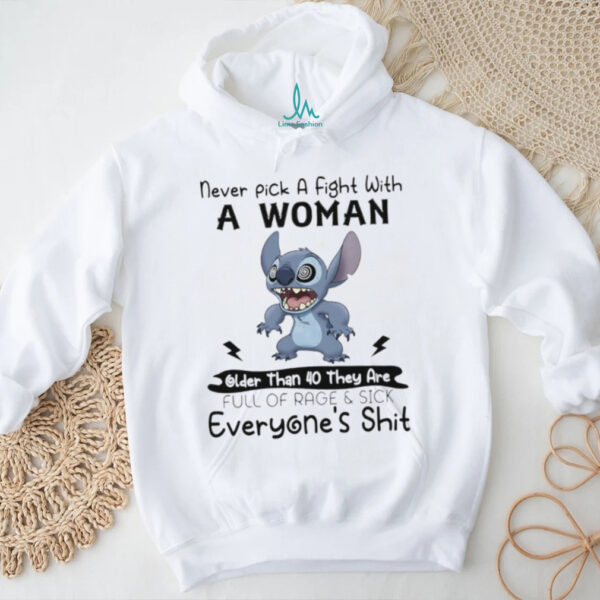 Official Stitch never pick a fight with a woman older than 40 they are full of rage and sick shirt